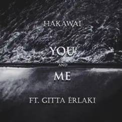 You and Me (feat. Gitta Érlaki) - Single by Hakawai album reviews, ratings, credits