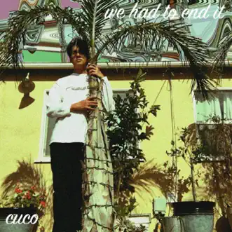 We Had To End It - Single by Cuco album download