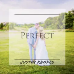 Perfect - Single by Justin Rhodes album reviews, ratings, credits