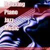 Relaxing Piano Jazz Music: Piano Jazz Ballads, Background Chill Out Music for Relax, Study, Work album lyrics, reviews, download