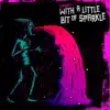 With a Little Bit of Sparkle - Single album lyrics, reviews, download