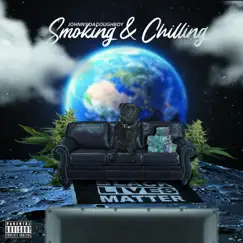 Smokin' and Chillin' - Single by Johnny Da Doughboy album reviews, ratings, credits