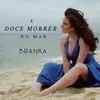 É Doce Morrer no Mar (Cover) - Single album lyrics, reviews, download