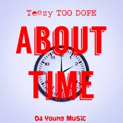 About Time - Single by Teezy TOO Dope album reviews, ratings, credits