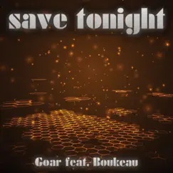 Save Tonight (feat. Boukeau) [Deep House Mix] Song Lyrics