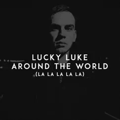 Around the World (La La La La La) - Single by Lucky Luke album reviews, ratings, credits