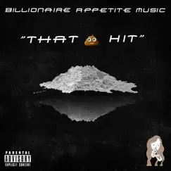 Dat Shit Hit (feat. Lil Kuz, Thousonaire & Young Roc) - Single by Billionaire Appetite album reviews, ratings, credits