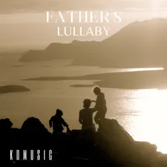 Father's Lullaby - Single by KDMusic album reviews, ratings, credits