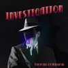 Investigation - Single album lyrics, reviews, download