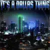 It's a Dallas Thing album lyrics, reviews, download