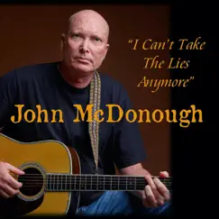 I Can't Take the Lies Anymore - Single by John McDonough album reviews, ratings, credits
