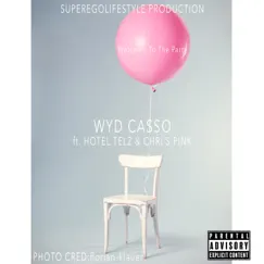 Welcome To the Party (feat. Hotel Telz & Chrís Pink) - Single by WYD Casso album reviews, ratings, credits