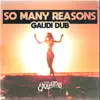 So Many Reasons (Gaudi Dub) - Single album lyrics, reviews, download