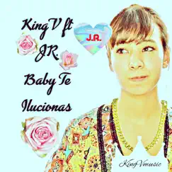 Baby Te Ilucionas - Single by King V album reviews, ratings, credits