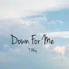 Down For Me (Extended Version) - Single album lyrics, reviews, download