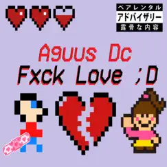 Fxck Love - Single by Aguus Dc album reviews, ratings, credits