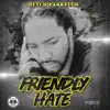 Friendly Hate - Single album lyrics, reviews, download