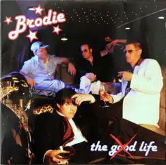 The Good Life by Brodie album reviews, ratings, credits