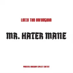 Mr. Hater Mane - Single by Locco Tha Unforgivin album reviews, ratings, credits