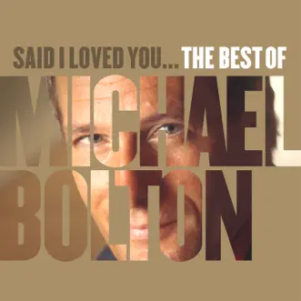 Said I Loved You... The Best of Michael Bolton by Michael Bolton album download