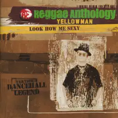 Reggae Anthology: Look How Me Sexy by Yellowman album reviews, ratings, credits
