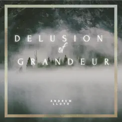 Delusions of Grandeur - Single by Andrew Lloyd album reviews, ratings, credits