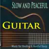 Slow and Peaceful Guitar (Music for Healing & Restful Sleep) album lyrics, reviews, download