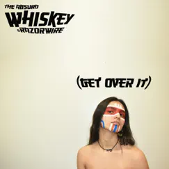 Whiskey & Razorwire (Get Over It) - Single by The Absurd album reviews, ratings, credits