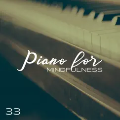 Piano for Mindfulness: 33 Peace and Relaxation Sounds by Relaxing Music Oasis album reviews, ratings, credits
