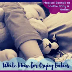 White Noise for Crying Babies - Magical Sounds to Soothe Baby & Mother by Anxiety Relief album reviews, ratings, credits