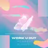 Work U Out - Single album lyrics, reviews, download