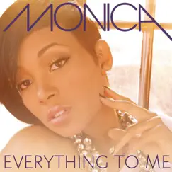 Everything to Me - Single by Monica album reviews, ratings, credits