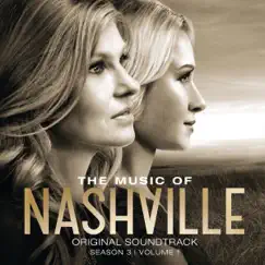 The Music of Nashville: Original Soundtrack Season 3, Vol. 1 by Nashville Cast album reviews, ratings, credits