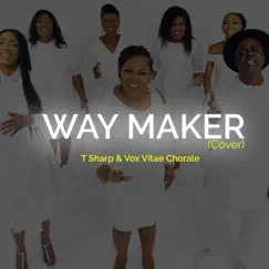 Way Maker - Single by T Sharp & Vox Vitae Chorale album reviews, ratings, credits