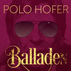 Balladen (Die besten Balladen von 1976-2016) by Polo Hofer album reviews, ratings, credits
