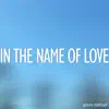 In the Name of Love (Piano Version) [feat. The Cameron Collective] song lyrics