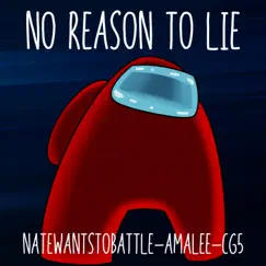 No Reason To Lie (feat. AmaLee & CG5) - Single by NateWantsToBattle album reviews, ratings, credits