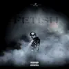 Fetish - Single album lyrics, reviews, download