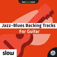 Slow Jazz-Blues Backing Tracks for Guitar by Best Music Coach Backing Tracks album reviews, ratings, credits