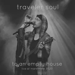 To an Empty House (Live at Markthalle 2020) - EP by Traveler Soul album reviews, ratings, credits