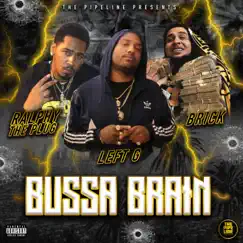 Bussa Brain (feat. Ralphy the Plug & Brick Wolfpack) - Single by Left G album reviews, ratings, credits