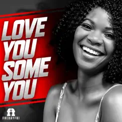 Love You Some You - Single by Freddy Fri album reviews, ratings, credits