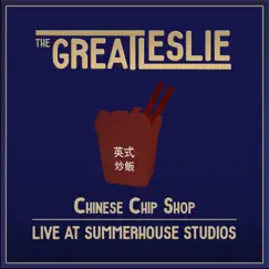 Chinese Chip Shop (Live at Summer House Studios) - Single by The Great Leslie album reviews, ratings, credits