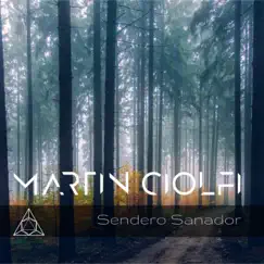 Sendero Sanador - Single by Martin Ciolfi album reviews, ratings, credits