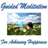 Guided Meditation for Achieving Happiness album lyrics, reviews, download