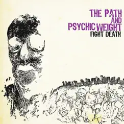 Fight Death by The Path & Psychic Weight album reviews, ratings, credits