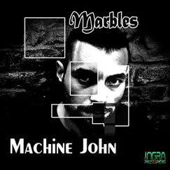 Marbles - Single by Machine John album reviews, ratings, credits