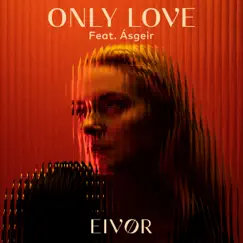 Only Love (feat. Ásgeir) - Single by Eivør album reviews, ratings, credits