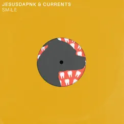 Smile - Single by Jesusdapnk & Currents album reviews, ratings, credits