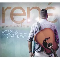 Mi Dios en el Caribe by René González album reviews, ratings, credits